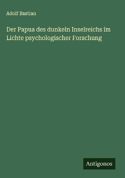 Der Papua des dunkeln Inselreichs im Lichte psychologischer Fo...