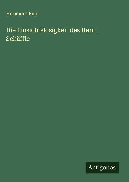 Die Einsichtslosigkeit des Herrn Schäffle