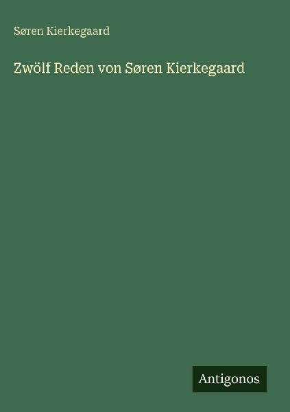 Zwölf Reden von Søren Kierkegaard