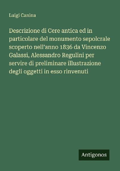 Descrizione di Cere antica ed in particolare del monumento sep...