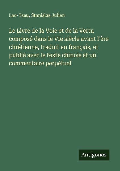 Le Livre de la Voie et de la Vertu composé dans le VIe siècl...