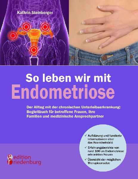 So leben wir mit Endometriose - Der Alltag mit der chronischen...