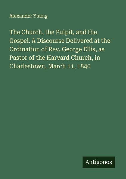 The Church, the Pulpit, and the Gospel. A Discourse Delivered ...