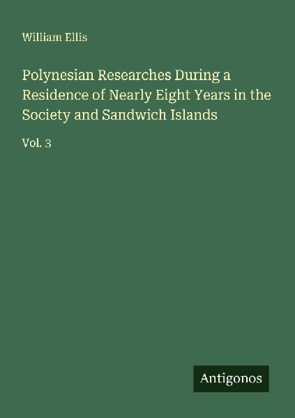 Polynesian Researches During a Residence of Nearly Eight Years...