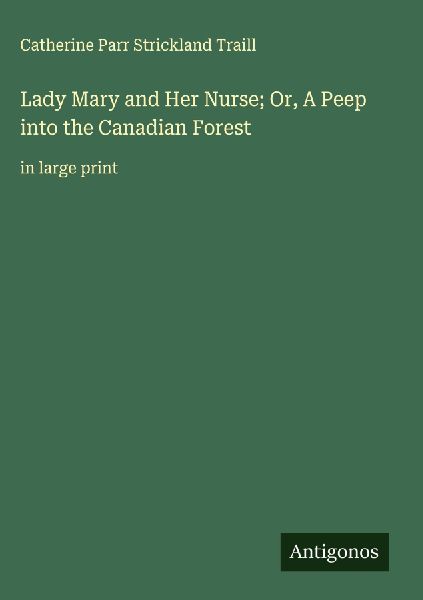 Lady Mary and Her Nurse; Or, A Peep into the Canadian Forest