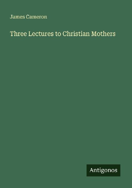 Three Lectures to Christian Mothers