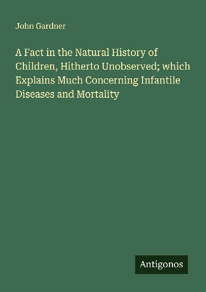 A Fact in the Natural History of Children, Hitherto Unobserved...
