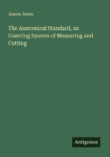 The Anatomical Standard, an Unerring System of Measuring and C...
