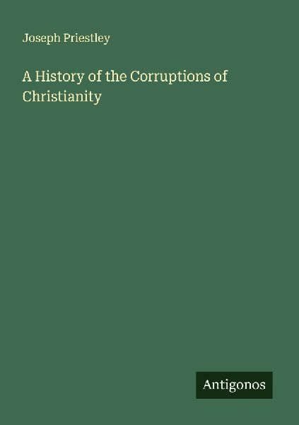 A History of the Corruptions of Christianity