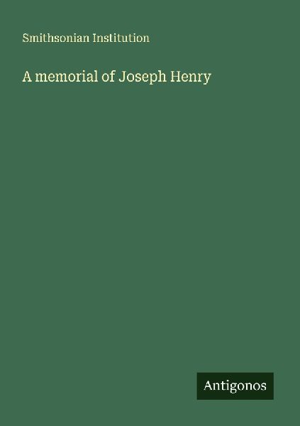 A memorial of Joseph Henry
