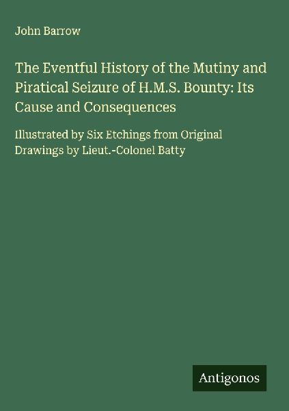 The Eventful History of the Mutiny and Piratical Seizure of H....