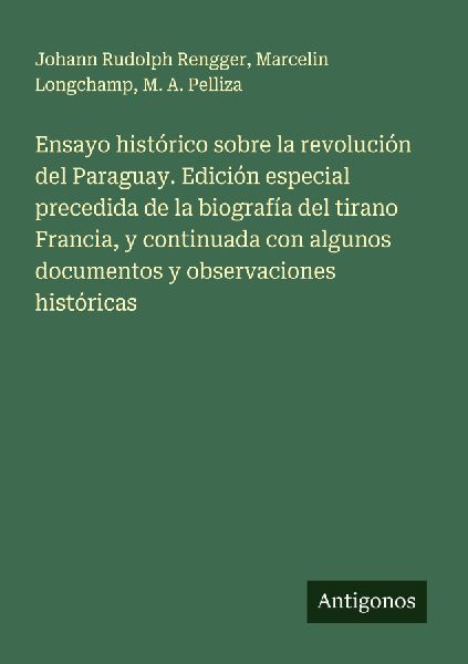 Ensayo histórico sobre la revolución del Paraguay. Edición ...