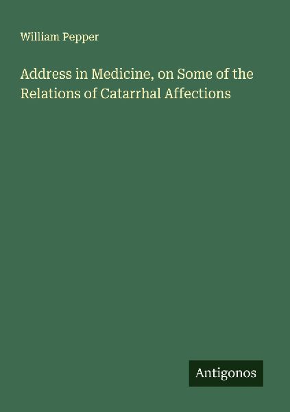 Address in Medicine, on Some of the Relations of Catarrhal Aff...