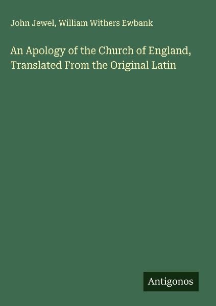 An Apology of the Church of England, Translated From the Origi...
