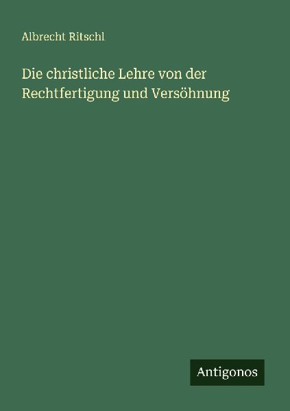 Die christliche Lehre von der Rechtfertigung und Versöhnung