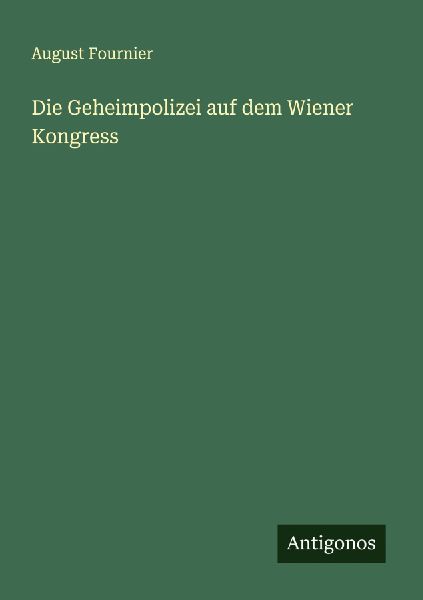 Die Geheimpolizei auf dem Wiener Kongress
