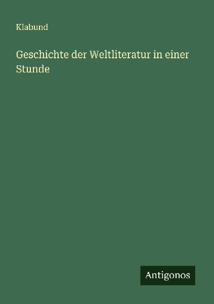 Geschichte der Weltliteratur in einer Stunde