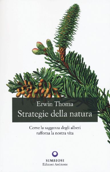 Strategie della natura. Come la saggezza degli alberi rafforza...