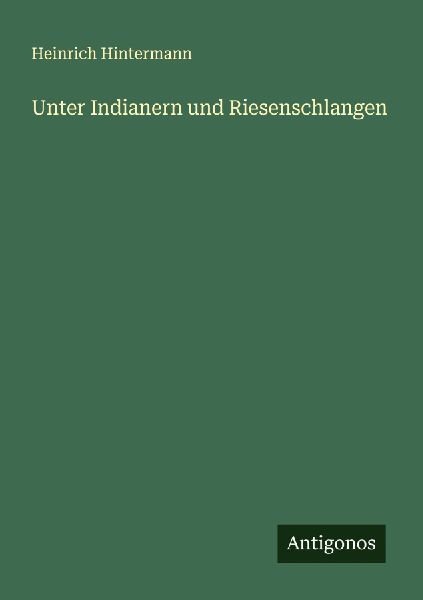 Unter Indianern und Riesenschlangen