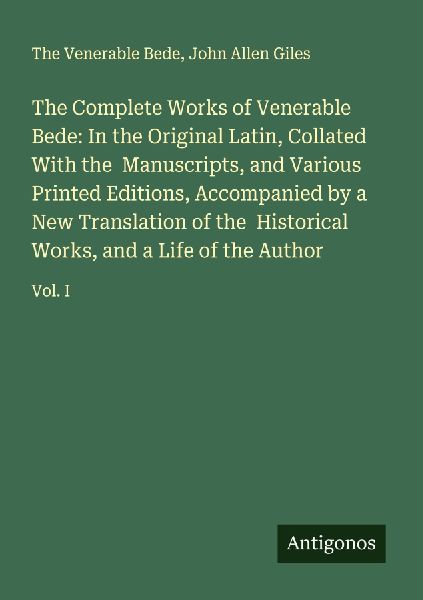The Complete Works of Venerable Bede: In the Original Latin, C...