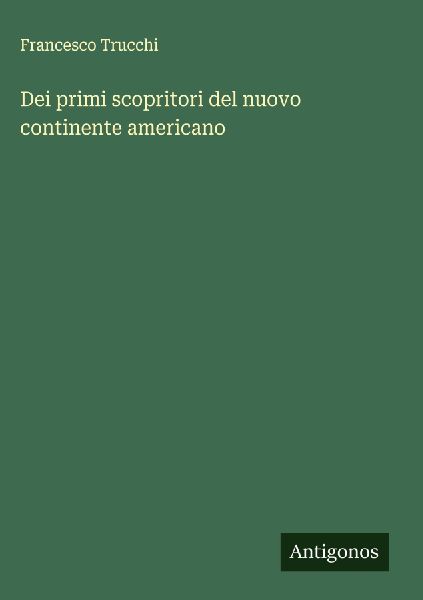 Dei primi scopritori del nuovo continente americano