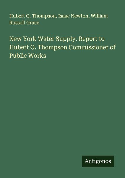 New York Water Supply. Report to Hubert O. Thompson Commission...