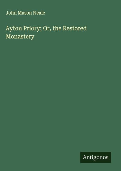 Ayton Priory; Or, the Restored Monastery