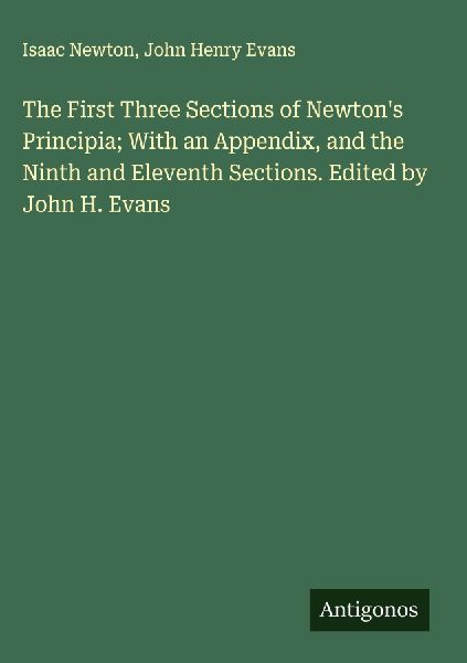The First Three Sections of Newton's Principia; With an A...