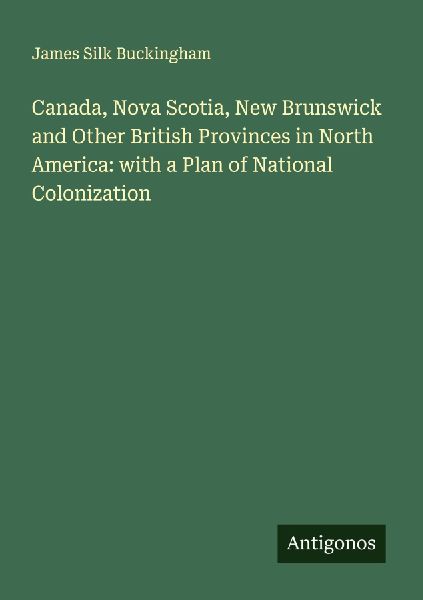 Canada, Nova Scotia, New Brunswick and Other British Provinces...