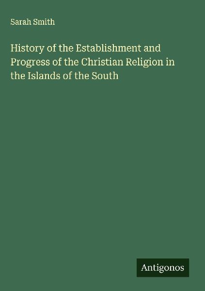 History of the Establishment and Progress of the Christian Rel...