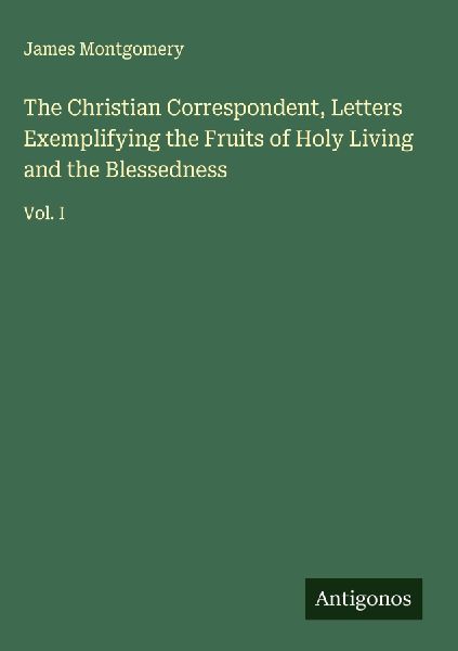 The Christian Correspondent, Letters Exemplifying the Fruits o...