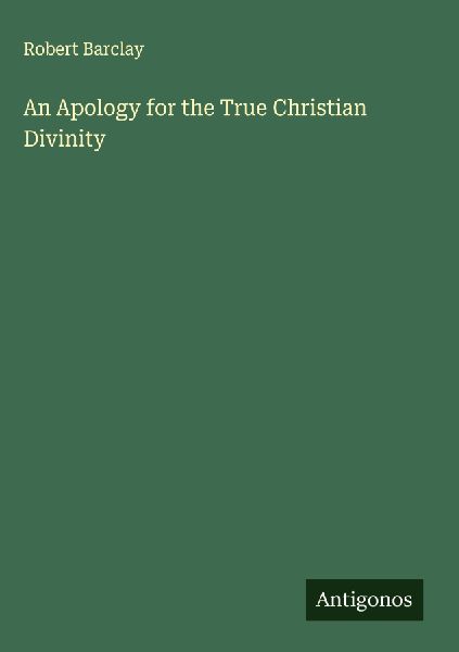 An Apology for the True Christian Divinity