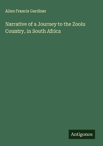Narrative of a Journey to the Zoolu Country, in South Africa