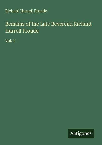 Remains of the Late Reverend Richard Hurrell Froude