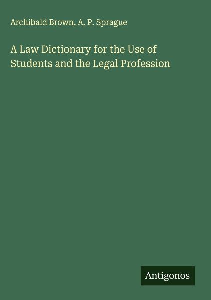 A Law Dictionary for the Use of Students and the Legal Profession