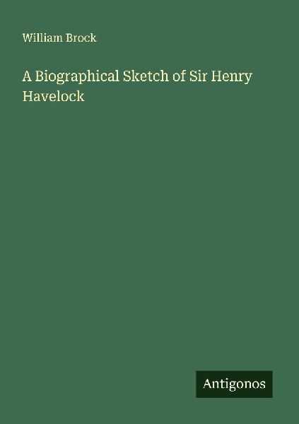 A Biographical Sketch of Sir Henry Havelock