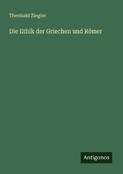 Die Ethik der Griechen und Römer
