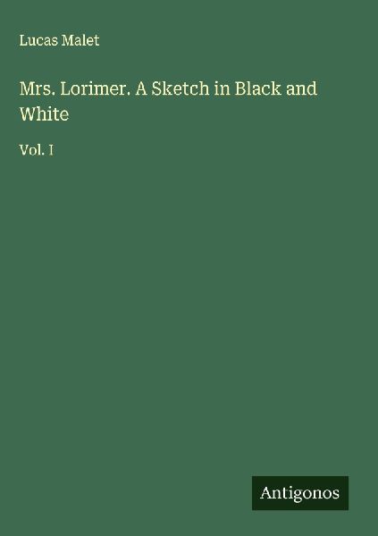 Mrs. Lorimer. A Sketch in Black and White