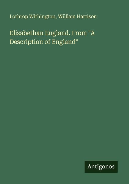 Elizabethan England. From "A Description of England"