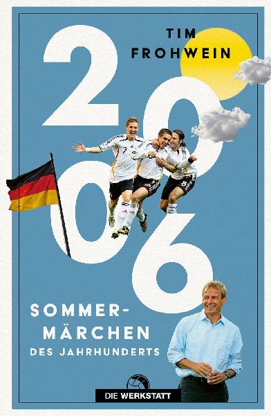 2006. Sommermärchen des Jahrhunderts