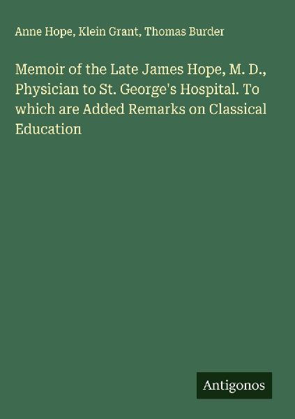 Memoir of the Late James Hope, M. D., Physician to St. George&...