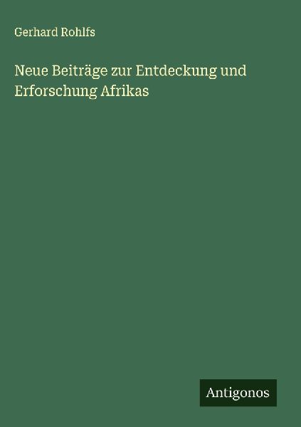 Neue Beiträge zur Entdeckung und Erforschung Afrikas