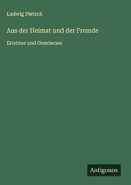 Aus der Heimat und der Fremde