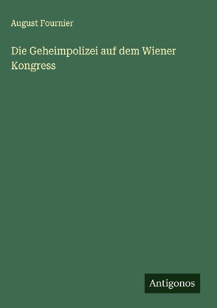 Die Geheimpolizei auf dem Wiener Kongress