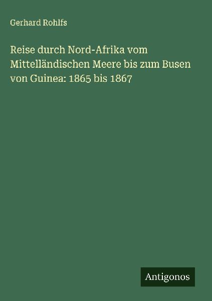 Reise durch Nord-Afrika vom Mittelländischen Meere bis zum Bu...