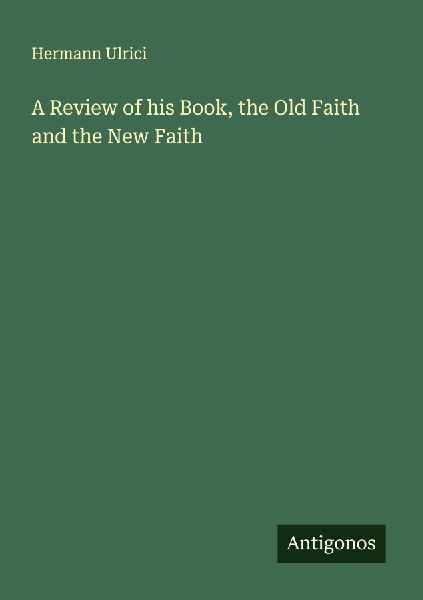 A Review of his Book, the Old Faith and the New Faith