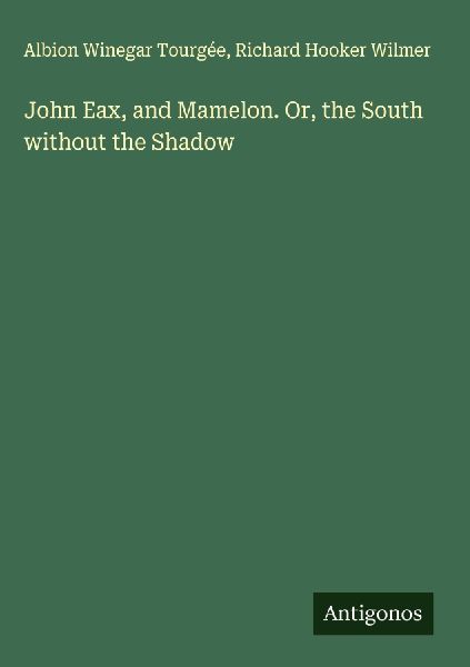 John Eax, and Mamelon. Or, the South without the Shadow