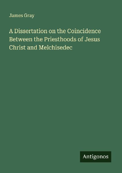 A Dissertation on the Coincidence Between the Priesthoods of J...