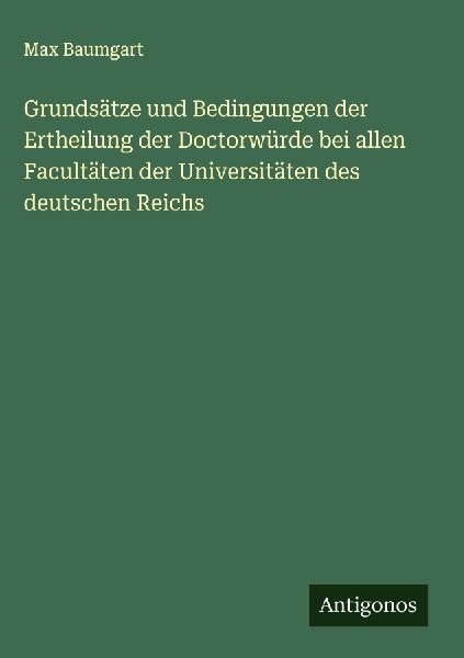 Grundsätze und Bedingungen der Ertheilung der Doctorwürde be...