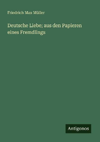 Deutsche Liebe; aus den Papieren eines Fremdlings